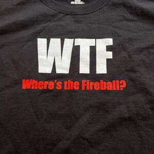 “Where’s The Fireball” tee.